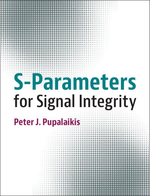 S-Parameters for Signal Integrity - Peter J Pupalaikis
