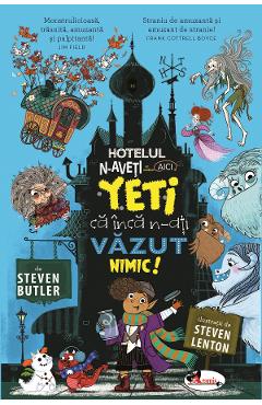 Coperta cărții 'Hotelul N-aveți ce vedea aici. Yeti că încă n-ați văzut nimic! - Steven Butler'