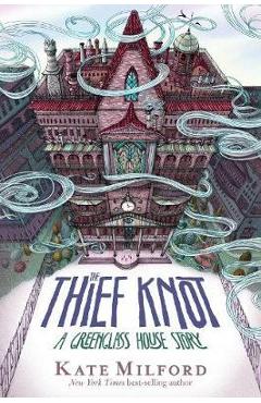 Poza produsului Thief Knot: A Greenglass House Story - Kate Milford
