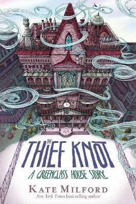 Thief Knot: A Greenglass House Story - Kate Milford