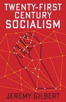 Twenty-First Century Socialism - Jeremy Gilbert