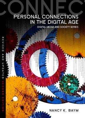 Personal Connections in the Digital Age - Nancy K. Baym