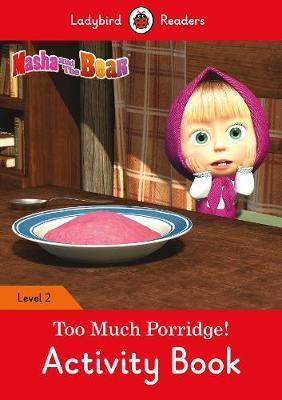 Masha and the Bear: Too Much Porridge! Activity Book - Ladyb -  
