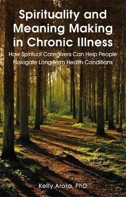 Spirituality and Meaning Making in Chronic Illness - Kelly Arora