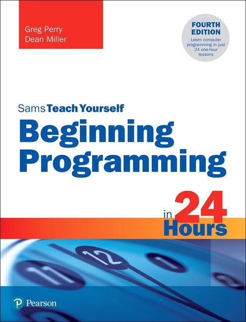Beginning Programming in 24 Hours, Sams Teach Yourself - Greg Perry