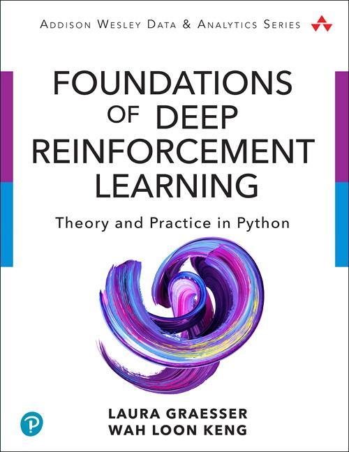 Deep Reinforcement Learning in Python - Laura Harding Graesser