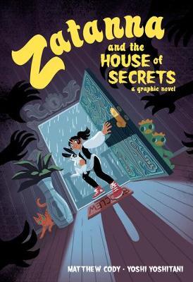 Zatanna and the House of Secrets - Matthew Cody