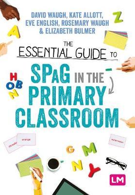 Essential Guide to SPaG in the Primary Classroom - David Waugh
