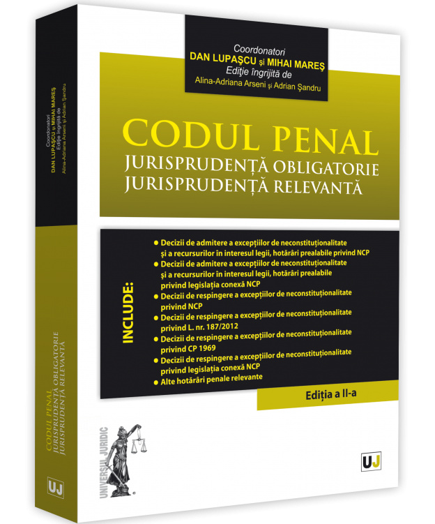 Codul penal. Jurisprudenta obligatorie. Jurisprudenta relevanta Ed.2 - Dan Lupascu, Mihai Mares