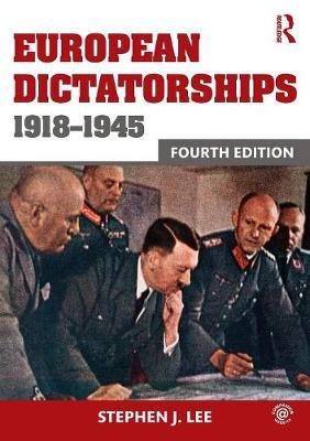 European Dictatorships 1918-1945 - Stephen J Lee