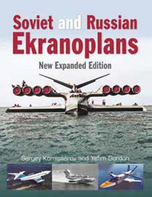 Soviet and Russian Ekranoplans - Yefim Gordon