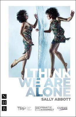 I Think We Are Alone (NHB Modern Plays) - Sally Abbott