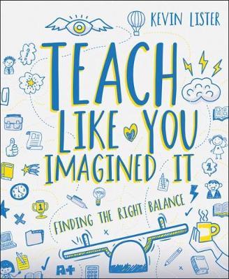 Teach Like You Imagined It - Kevin Lister