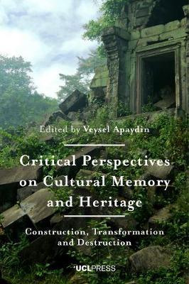 Critical Perspectives on Cultural Memory and Heritage - Apaydin Veysel