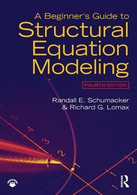 Beginner's Guide to Structural Equation Modeling - Randall E Schumacker