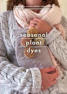 Seasonal Plant Dyes - Alicia Hall