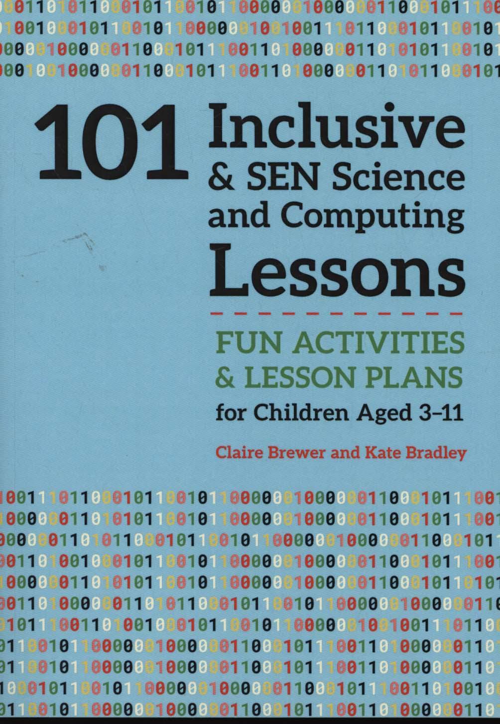 101 Inclusive and SEN Science and Computing Lessons - Claire Brewer