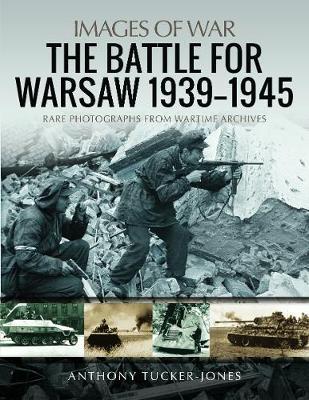 Battle for Warsaw, 1939-1945 - Anthony Tucker-Jones