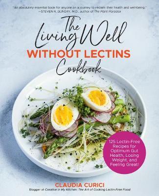 Living Well Without Lectins Cookbook - Claudia Curici