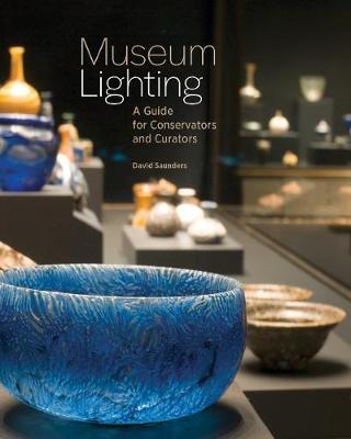 Museum Lighting - A Guide for Conservators and Curators - David Saunders