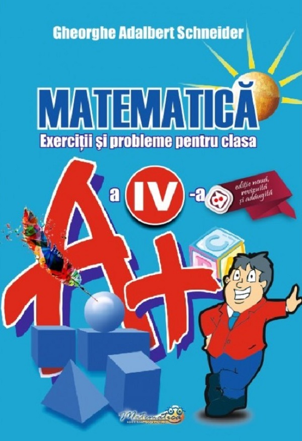 Matematica - Clasa 4 - Exerciti si probleme - Gheorghe Adalbert Schneider