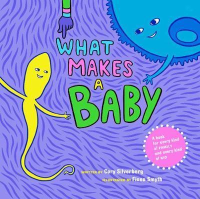 What Makes A Baby - Cory Silverberg