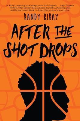 After the Shot Drops - Randy Ribay