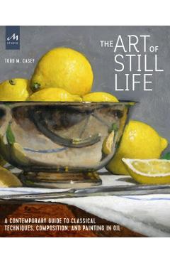 Coperta cărții 'Art of Still Life - Todd M Casey'