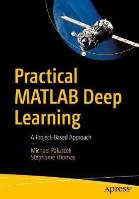 Practical MATLAB Deep Learning -  Paluszek