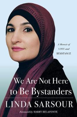 We Are Not Here to Be Bystanders - Linda Sarsour
