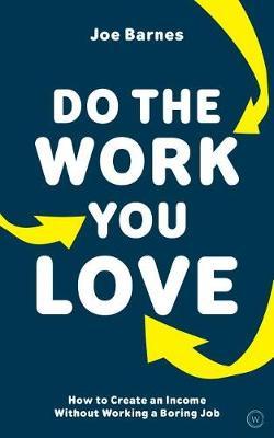 Do The Work You Love - Joe Barnes