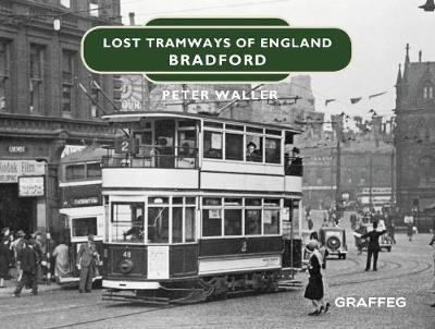 Lost Tramways of England: Bradford - Peter Waller