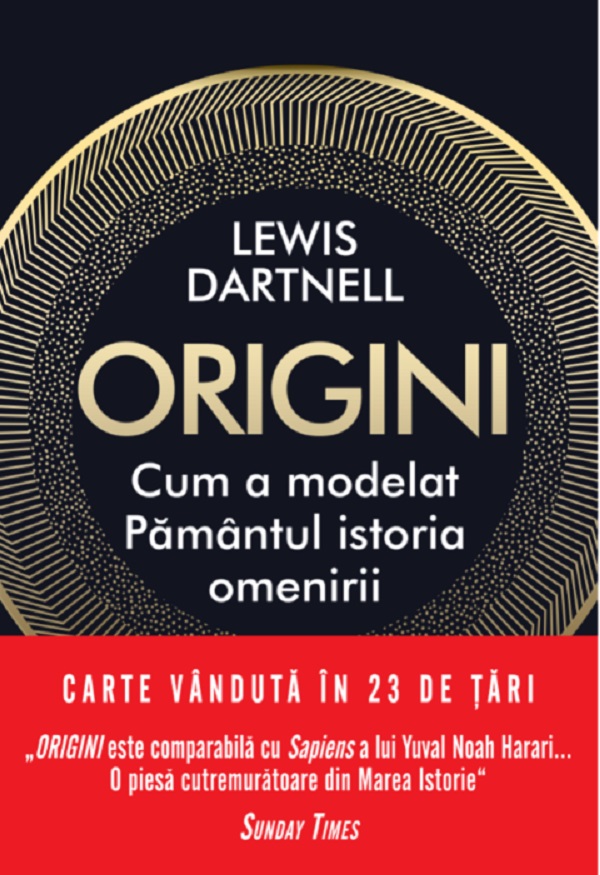 Origini. Cum a modelat Pamantul istoria omenirii - Lewis Dartnell