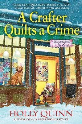 Crafter Quilts A Crime - Holly Quinn