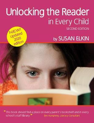 Unlocking The Reader in Every Child (New Edition) - Susan Elkin