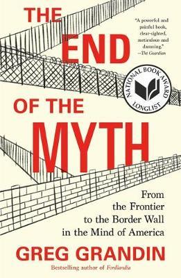 End of the Myth - Greg Grandin