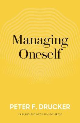 Managing Oneself - Peter Drucker