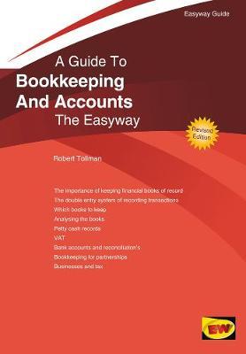 Bookkeeping And Accounts For Small Business, A Guide To - Robert Tollman