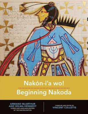 Nakon-iaa wo!: Beginning Nakoda - Vincent Collette
