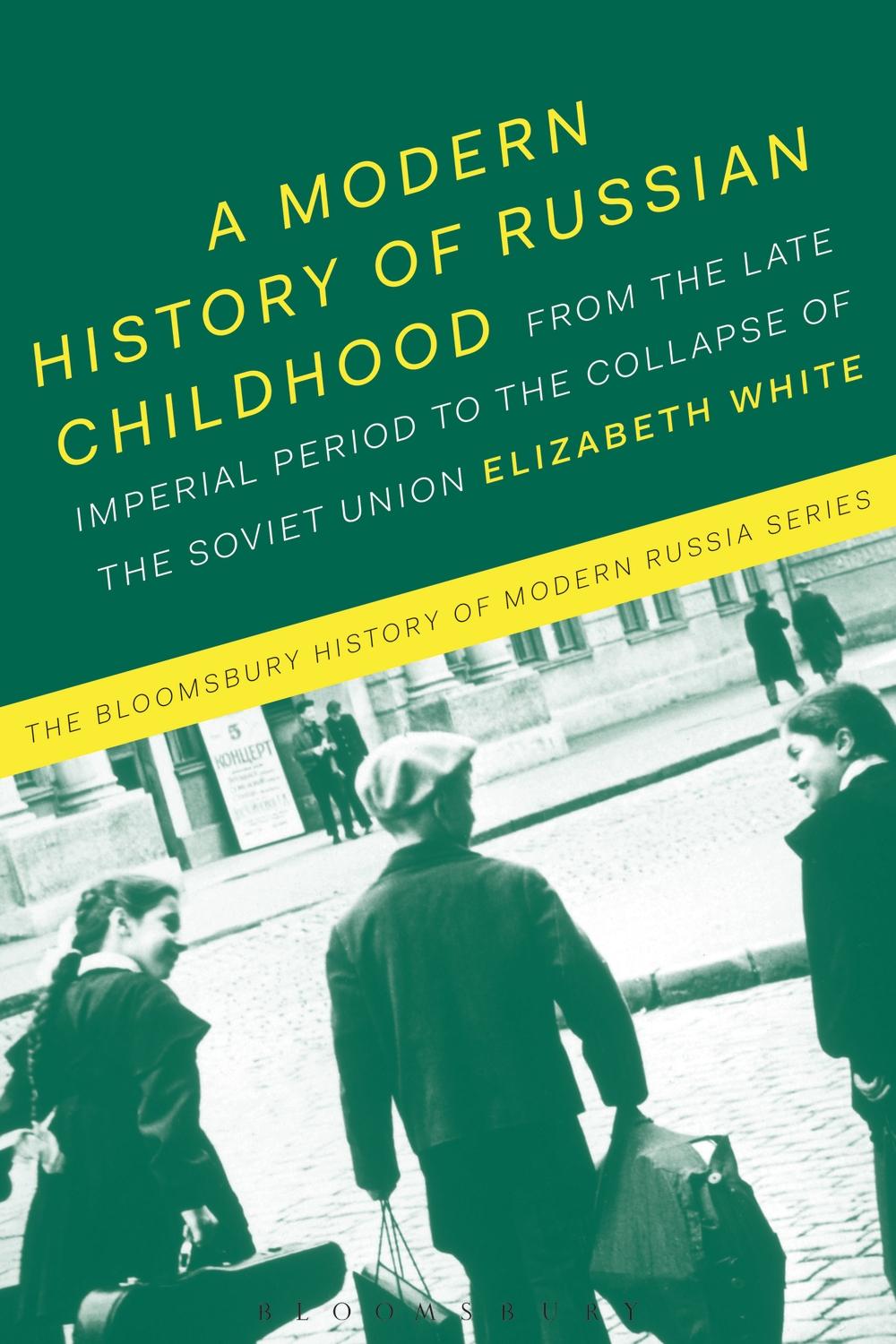 Modern History of Russian Childhood - Elizabeth White