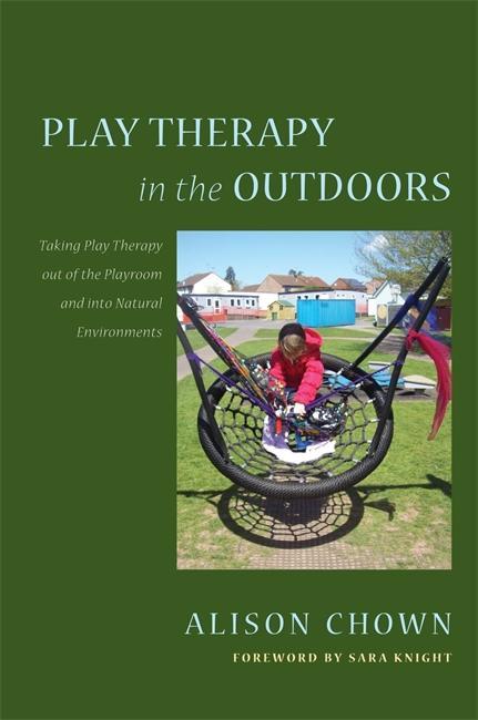 Play Therapy in the Outdoors - Alison Chown