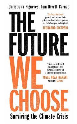 Future We Choose: Surviving the Climate Crisis - Christina Figuere
