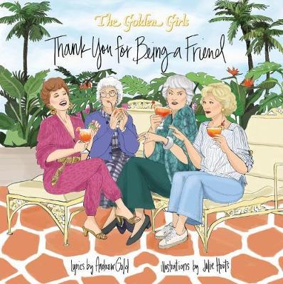 Golden Girls: Thank You For Being A Friend -  