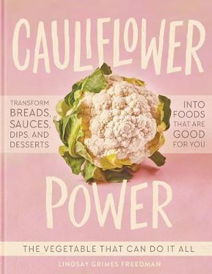 Cauliflower Power - Lindsay Grimes Freedman