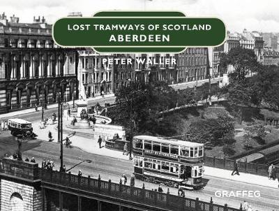 Lost Tramways of Scotland: Aberdeen - Peter Waller