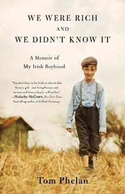 We Were Rich and We Didn't Know It - Tom Phelan