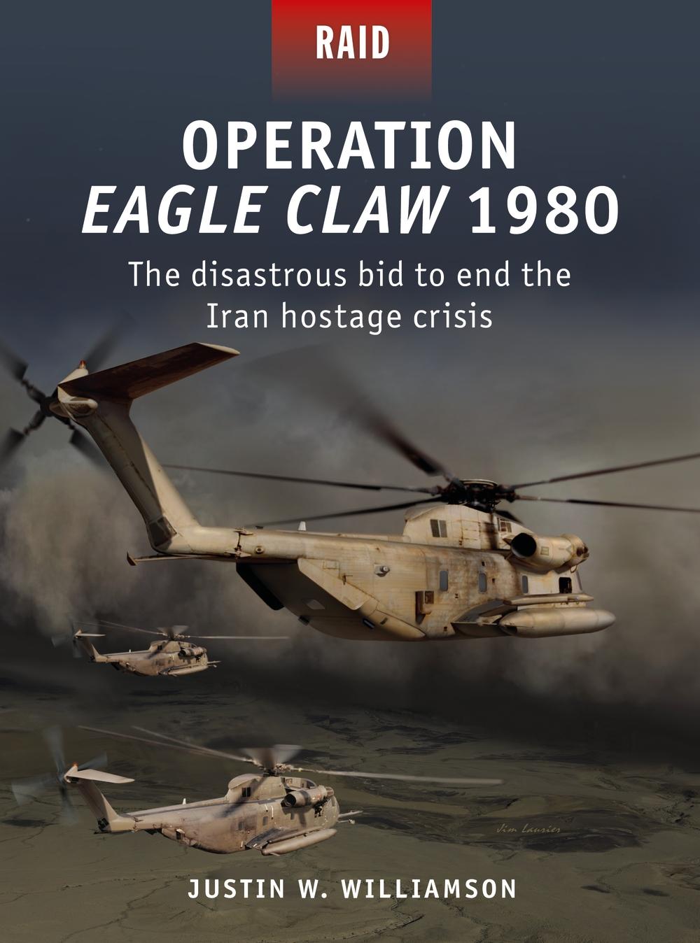 Operation Eagle Claw 1980 - Justin Williamson
