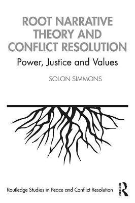 Root Narrative Theory and Conflict Resolution - Solon Simmons