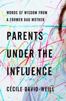 Parents Under The Influence - David-Weill C�cile