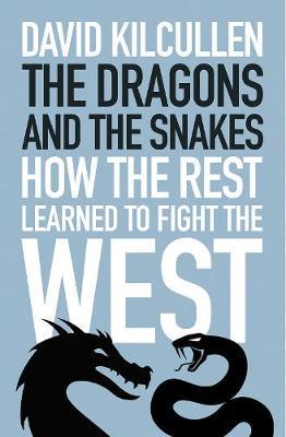 Dragons and the Snakes - David Kilcullen